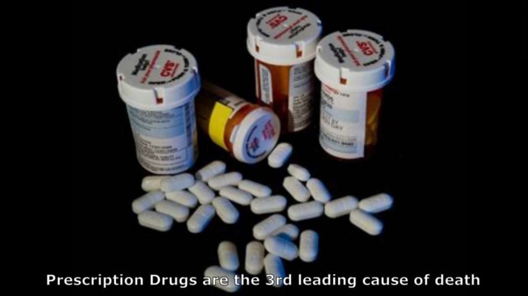 Prescription Drugs are the third leading cause of DEATH in America behind heart disease & cancer