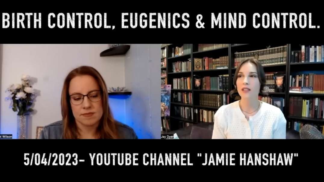 Birth Control, Eugenics & Mind Control. ~Jamie Hanshaw (All Women Need To Watch)