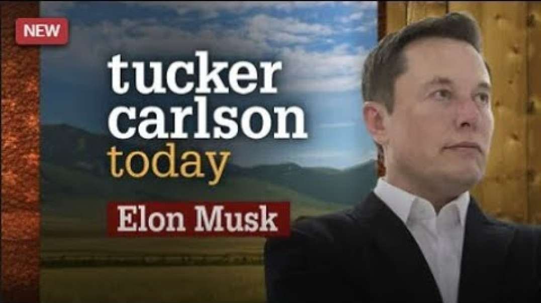 Tucker Carlson Today - Elon Musk Full Interview!