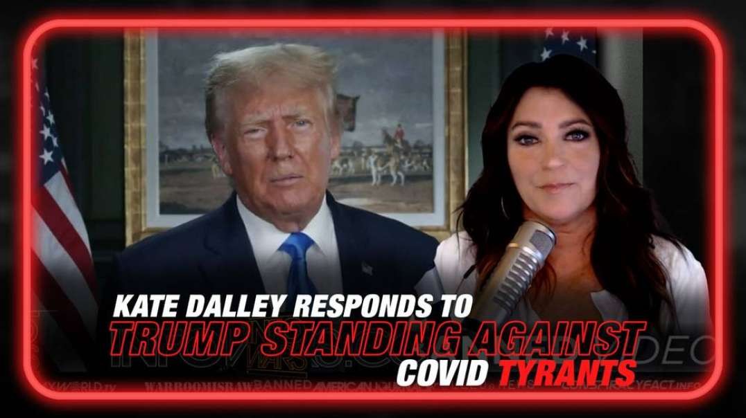 Election COVID- Kate Dalley Responds to Trump Taking a Stand Against 'COVID Tyrants'