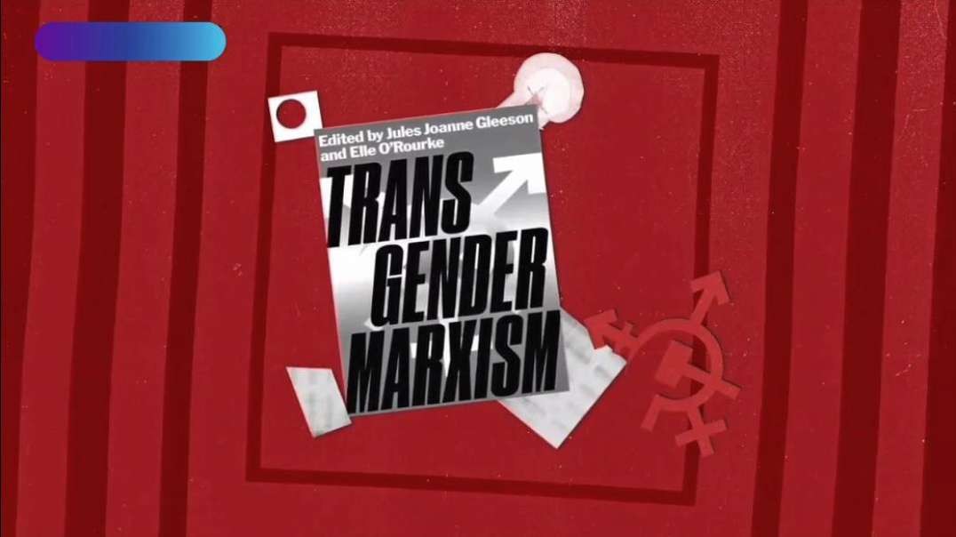 A BRIEF HISTORY OF TRANSGENDERISM AND ITS CONNECTIONS TO CULTURAL MARXISM.mp4