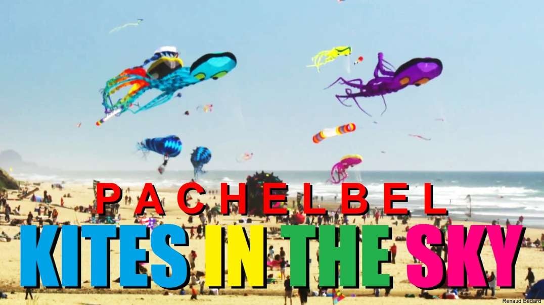 PACHELBEL CANON WITH KITES IN THE SKY