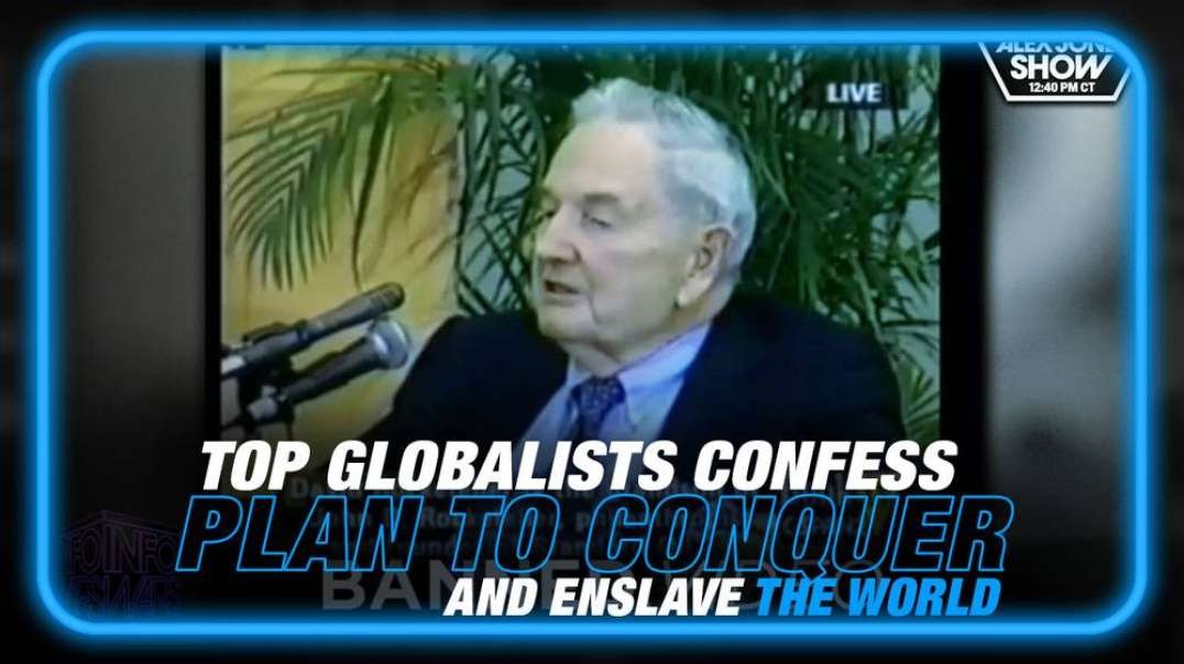 VIDEO- Top Globalists Confess Plan to Conquer and Enslave the World