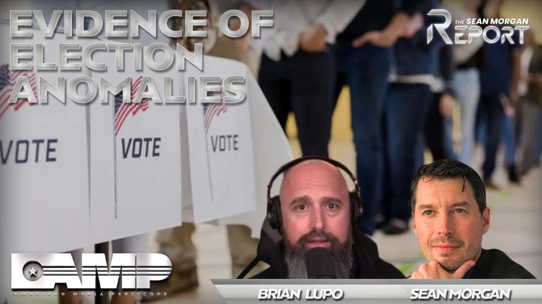 Evidence of Election Anomalies with CannCon with Brian Lupo | SEAN MORGAN REPORT Ep. 11