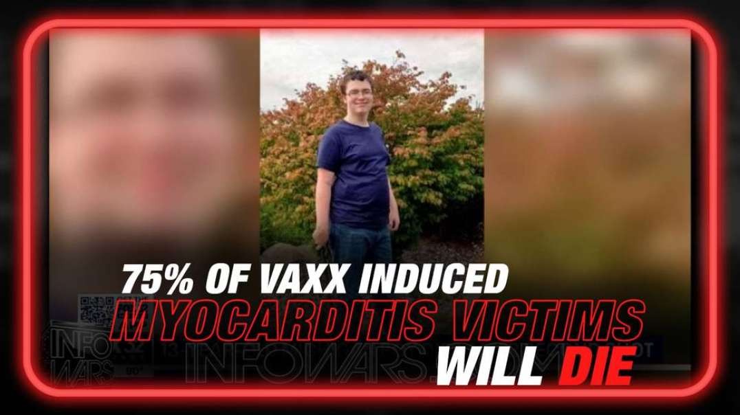 VIDEO- 75% of Vaxx Induced Myocarditis Victims Will Die