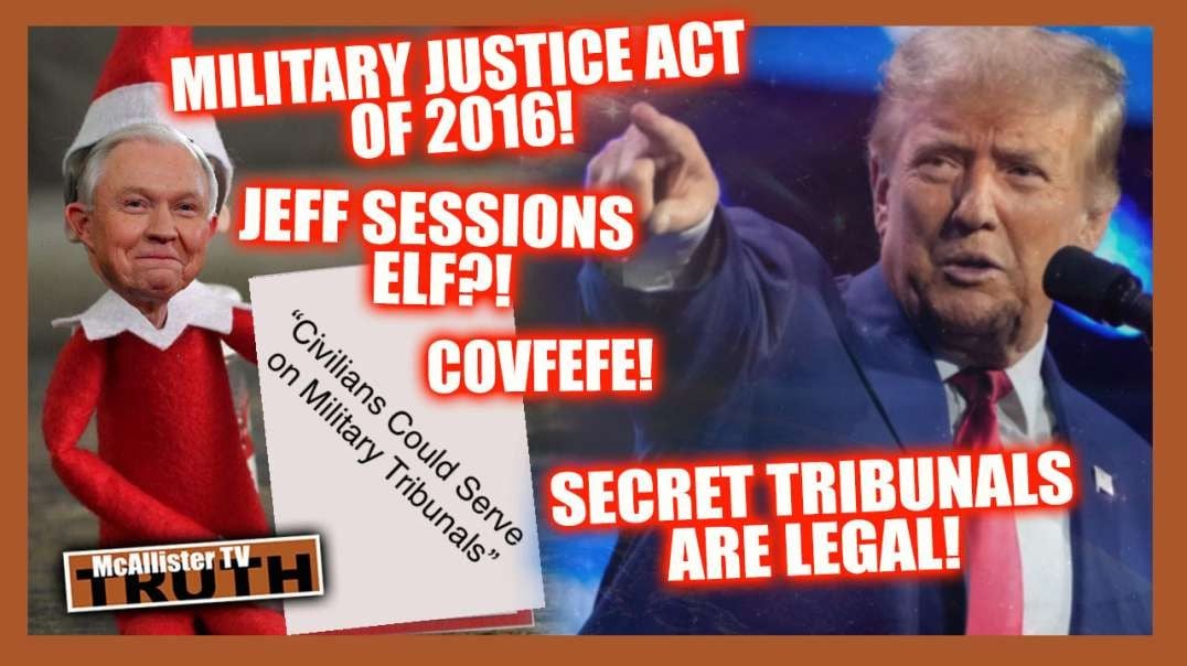 MILITARY JUSTICE ACT OF 2016! JEFF SESSIONS ELF? TRIBUNAL LAW! EXECUTIONS! COVFEFE!