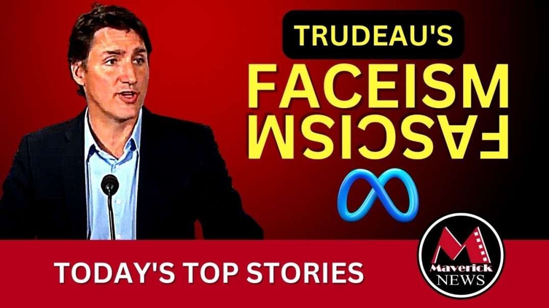 Facebook Censorship In Canada - Trudeau Escalates Fight _ Maverick Live