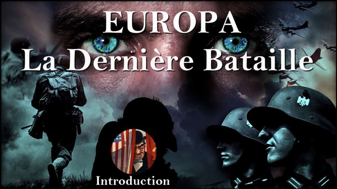 EUROPA 🔥 LA DERNIÈRE BATAILLE - Partie 1/13 « Introduction » [VOSTFR]✅Repost
