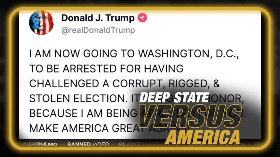 Deep State vs America- Charges Against Trump Seek to Outlaw Questioning Rigged Elections