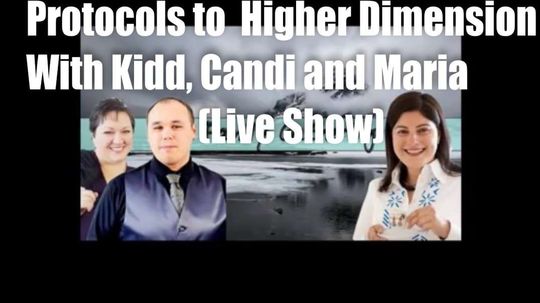 Protocols to  Higher Dimension With Kidd, Candi and Maria (Live Show).mp4