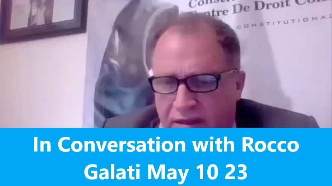 In Conversation with Rocco Galati May 10 23.mp4