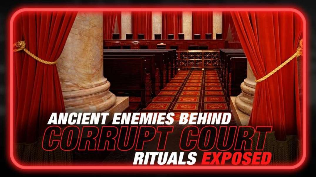 The True Ancient Enemies Behind the Corrupt Court System Rituals Exposed