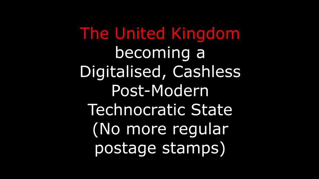 The United Kingdom becoming a Digitalised, Cashless, Post-Modern Technocratic State