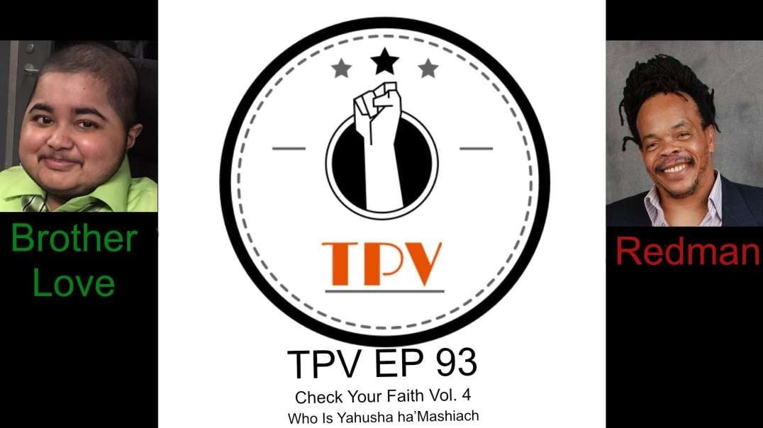 TPV EP 93 – Check Your Faith Vol. 4 – Who Is Yahusha ha’Mashiach