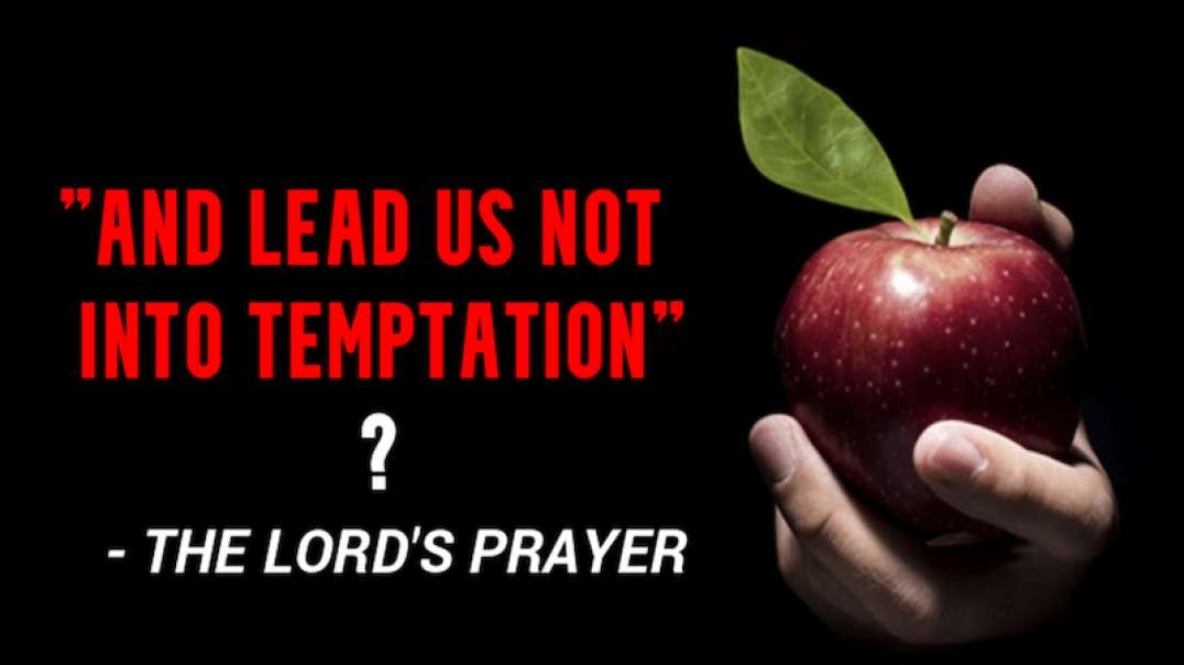 "AND LEAD US NOT INTO TEMPTATION" - THE LORD'S PRAYER