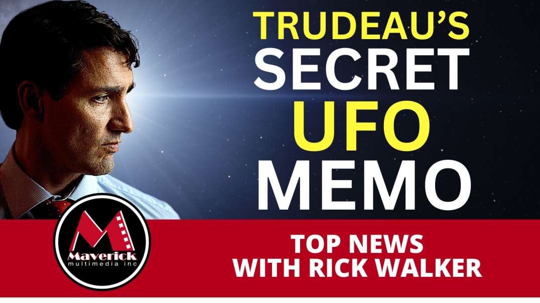 Maverick News: Trudau's Secret UFO Memo