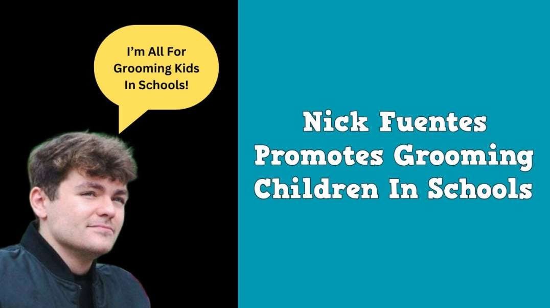 Nick Fuentes Promotes Grooming Children In Schools | TTOR Reacts