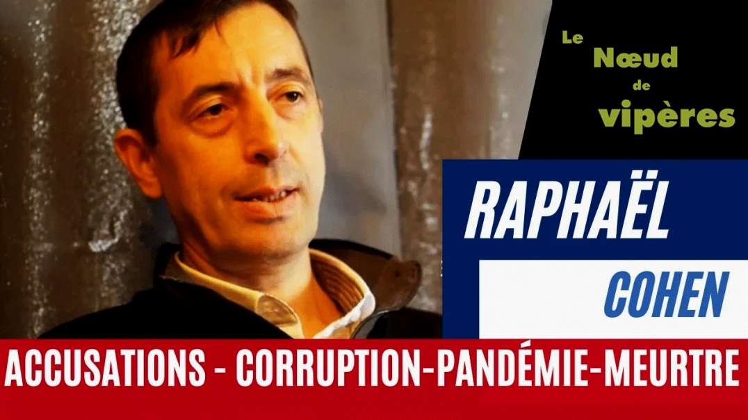 💉🧬🐍 COVID 19 - Corruption, meurtres, génocide - Raphaël Cohen [RAPPEL]
