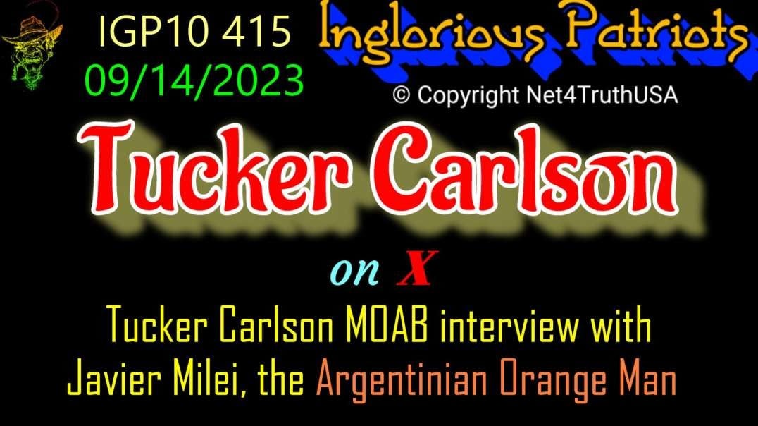 IGP10 415 - Tucker Carlson MOAB interview with Javier Milei, the Argentinian Orange Man.mp4