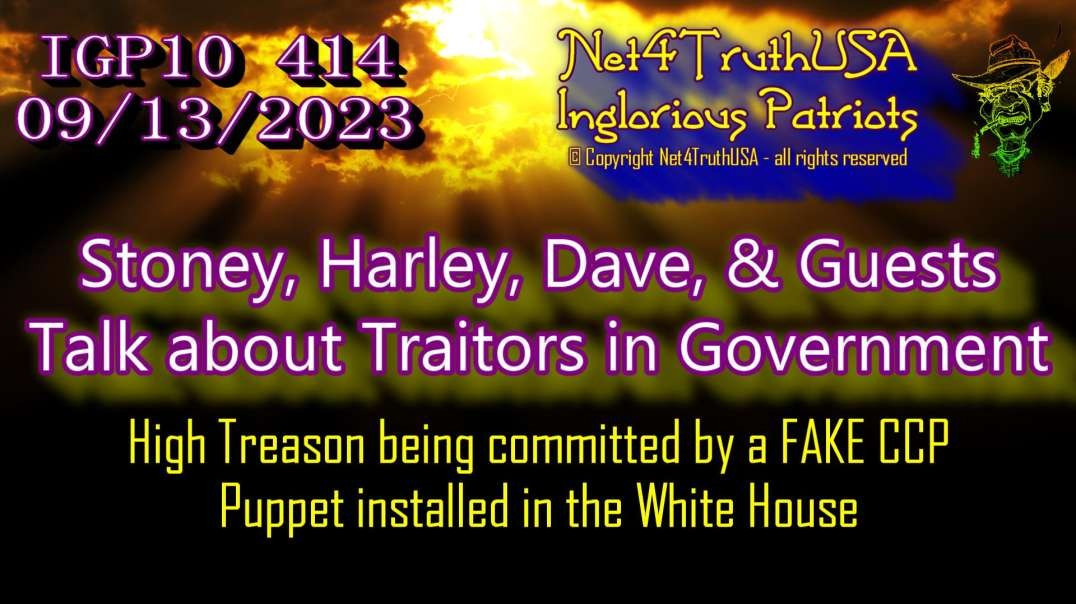 IGP10 414 - Stoney, Harley, & Dave talk about Traitors in Government.mp4
