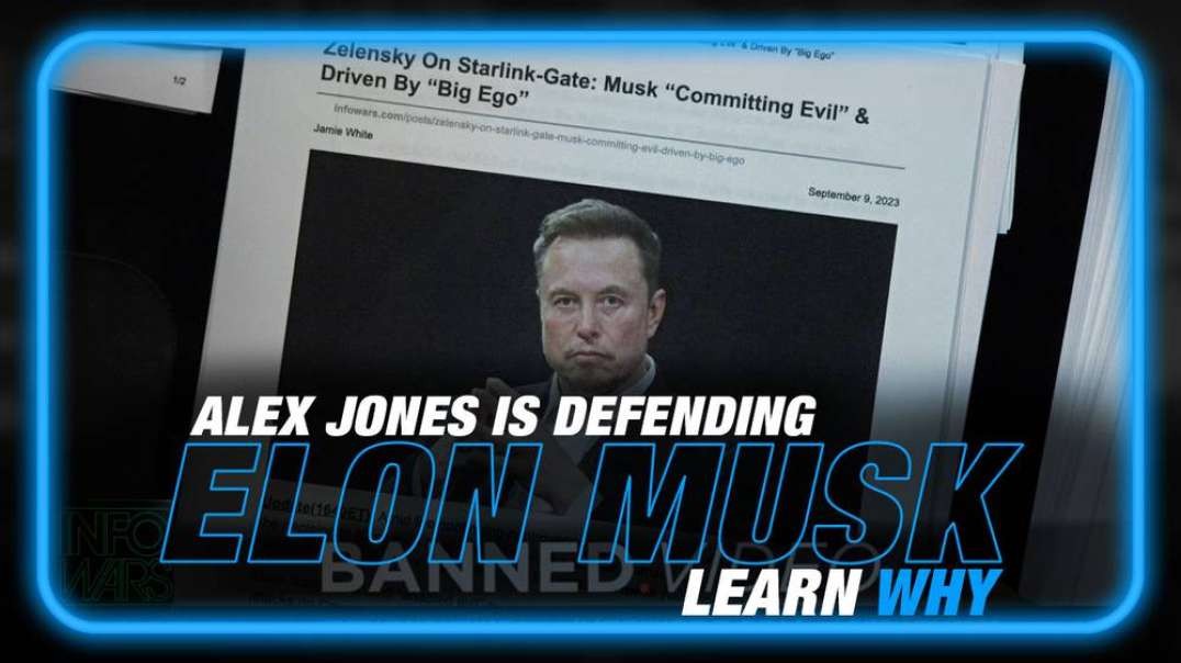 Learn Why Alex Jones is Defending Elon Musk- We Have to be Ready to Win