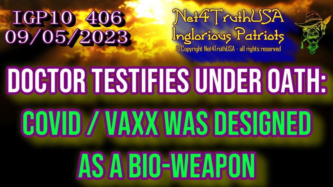 IGP10 406 - Doctor testifies under oath - Covid Vaxx was designed as a Bio-Weapon.mp4
