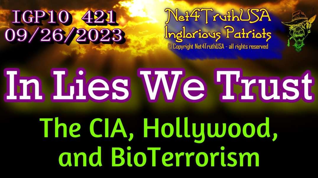 IGP10 421 - In Lies We Trust - The CIA Hollywood and BioTerrorism.mp4