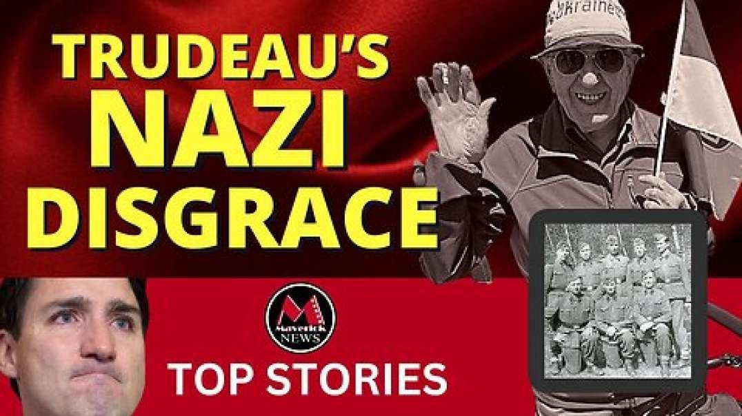 Trudeau's NAZI Disgrace _ Maverick News.