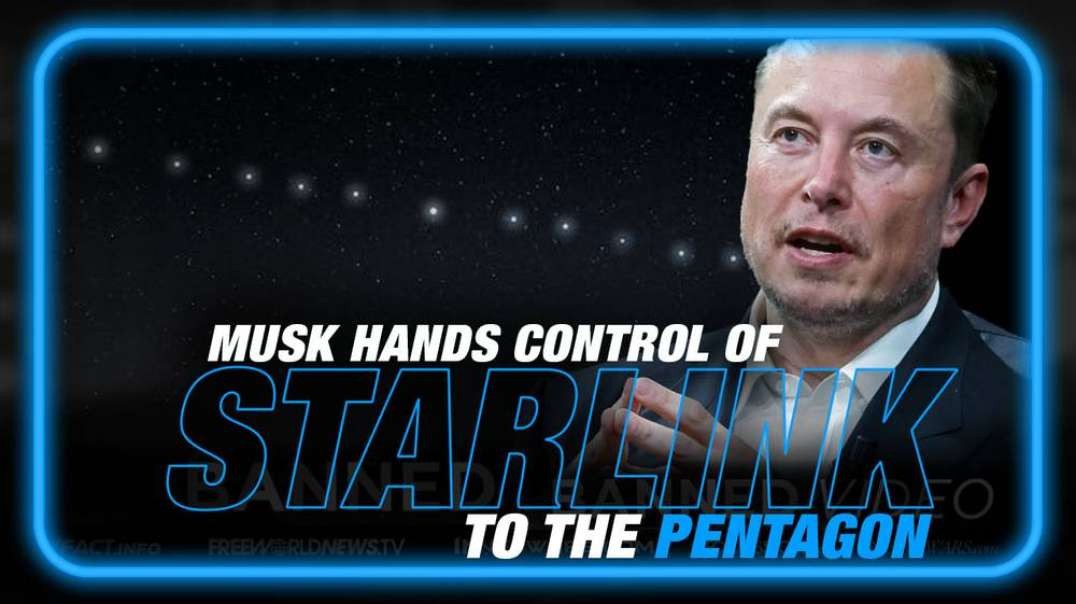 WW3 Alert! Elon Musk Hands Control of Starlink to the Pentagon, Experts Warned of Massive Escalation