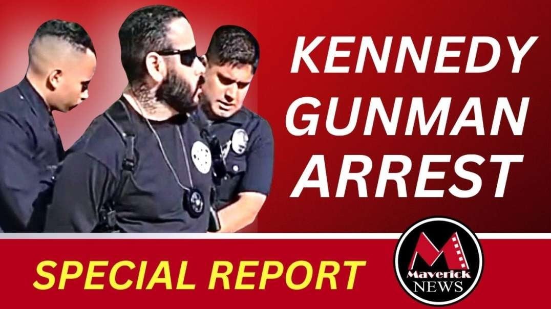 Maverick LIVE SPECIAL BROADCAST: Kennedy Gunman Arrest