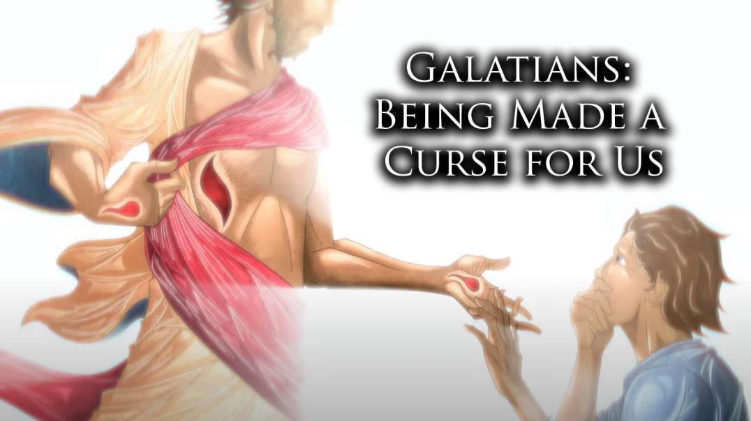 Galatians: Being Made a Curse for Us