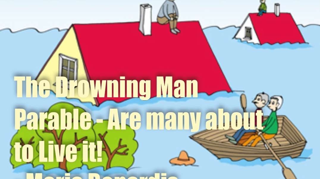 The Drowning Man Parable – Many are about to LIVE IT!