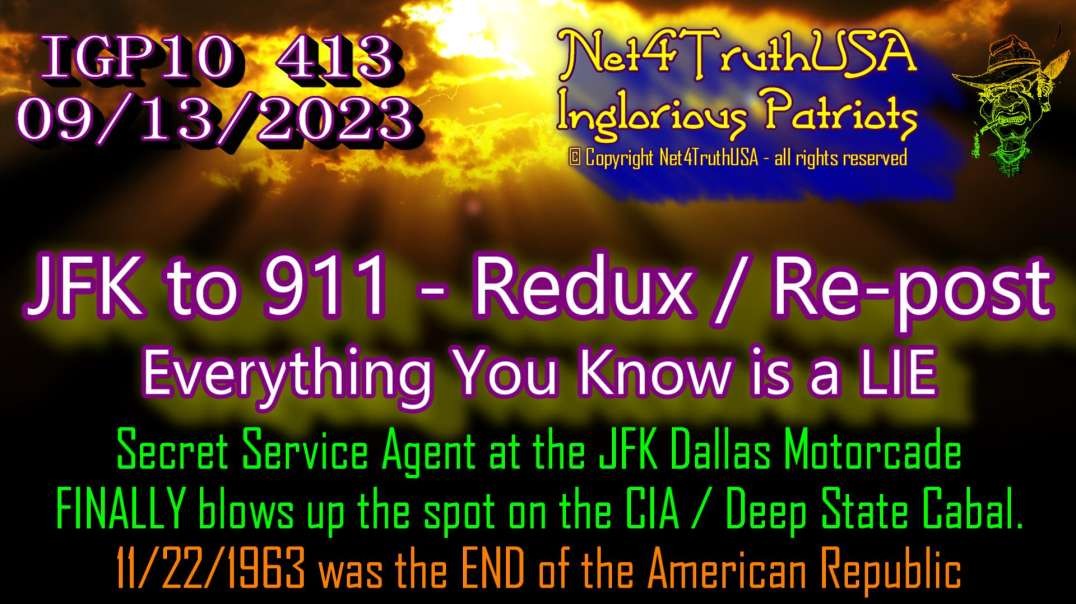 IGP10 413 - JFK to 911 - Redux Re-post - Everything You Know is a LIE.mp4