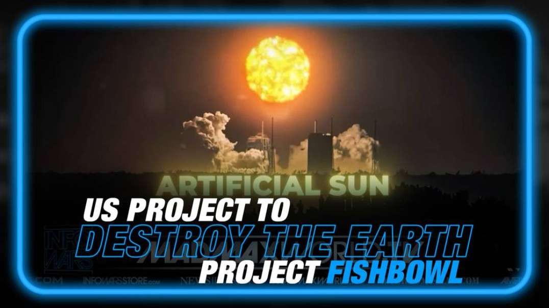 Operation Fishbowl- The US Project to Destroy the Earth