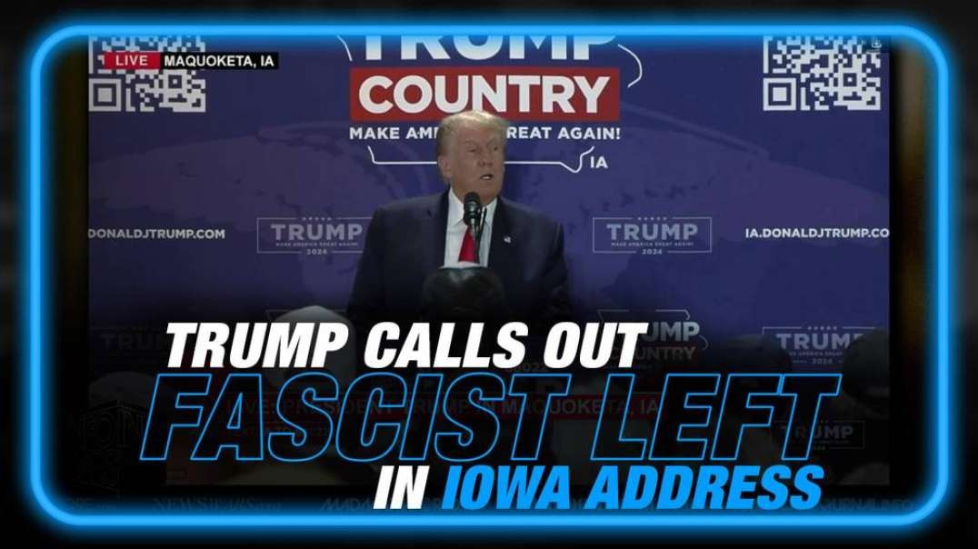 'The Only Thing They are Good At is Stealing Elections,' Trump Calls Out Fascist Left in Iowa Address