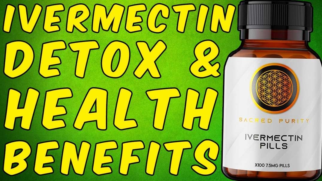 Ivermectin Health And Detox Benefits - (Scientifically Proven)