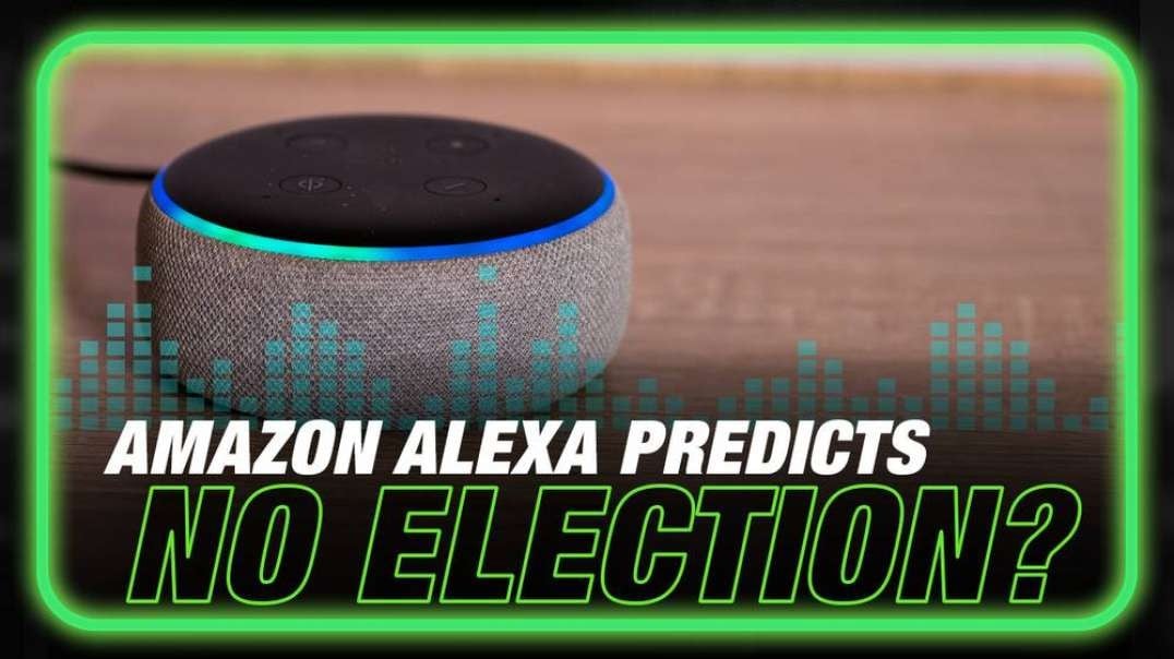 Breaking- Alexa AI Predicts 2024 Elections To Be Suspended, Establishment of One-Part Democrat Dictatorship