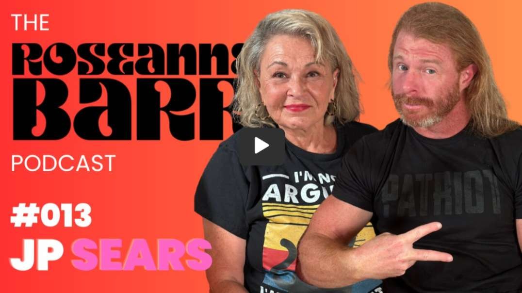 Episode 13 - JP Sears: The Roseanne Barr Podcast, Roseanne Barr