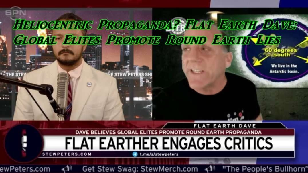 Heliocentric Propaganda? Flat Earth Dave: Global Elites Promote Round Earth Lies - Stew Peters