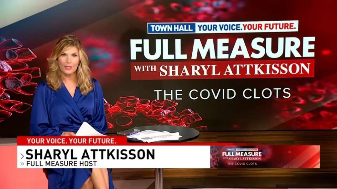 The COVID Clots - A Full Measure Town Hall (with Sharyl Attkisson)