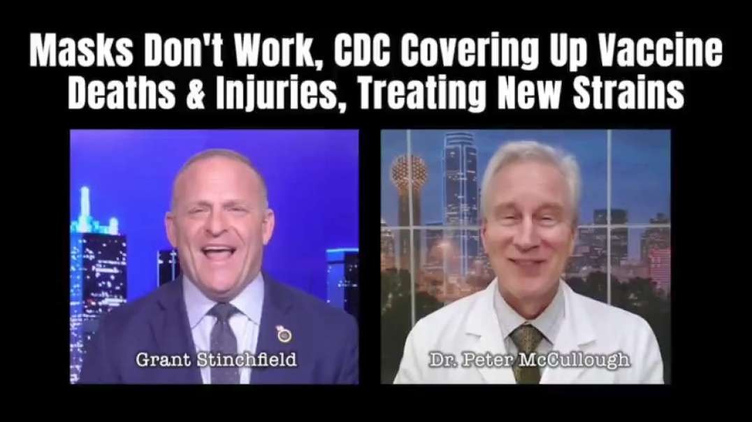 NWO: Dr. McCullough says masks are useless & CDC is covering up vaccine deaths