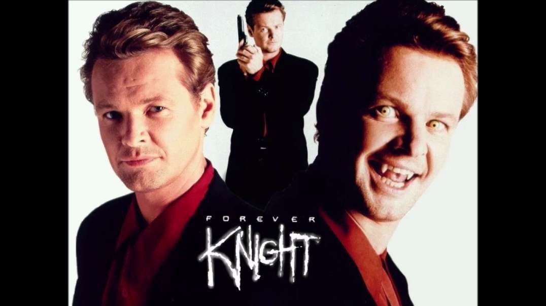 FOREVER KNIGHT - A GRL FORCE SALUTE AND CALL FOR A REBOOT!
