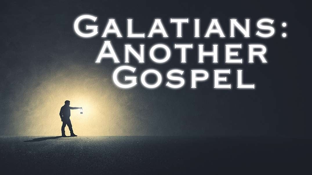 Galatians: Another Gospel | Preaching by Pastor Anderson