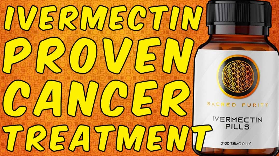 Ivermectin Proven Cancer Treatment - (Science Based)