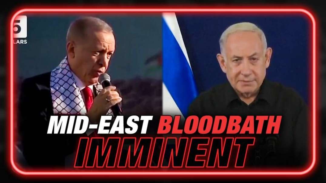 WWIII ALERT- Erdogan Threatens Invasion Of Israel & Netanyahu Calls For Total Gaza Bloodbath