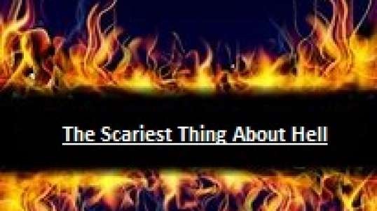 The Scariest Thing About Hell