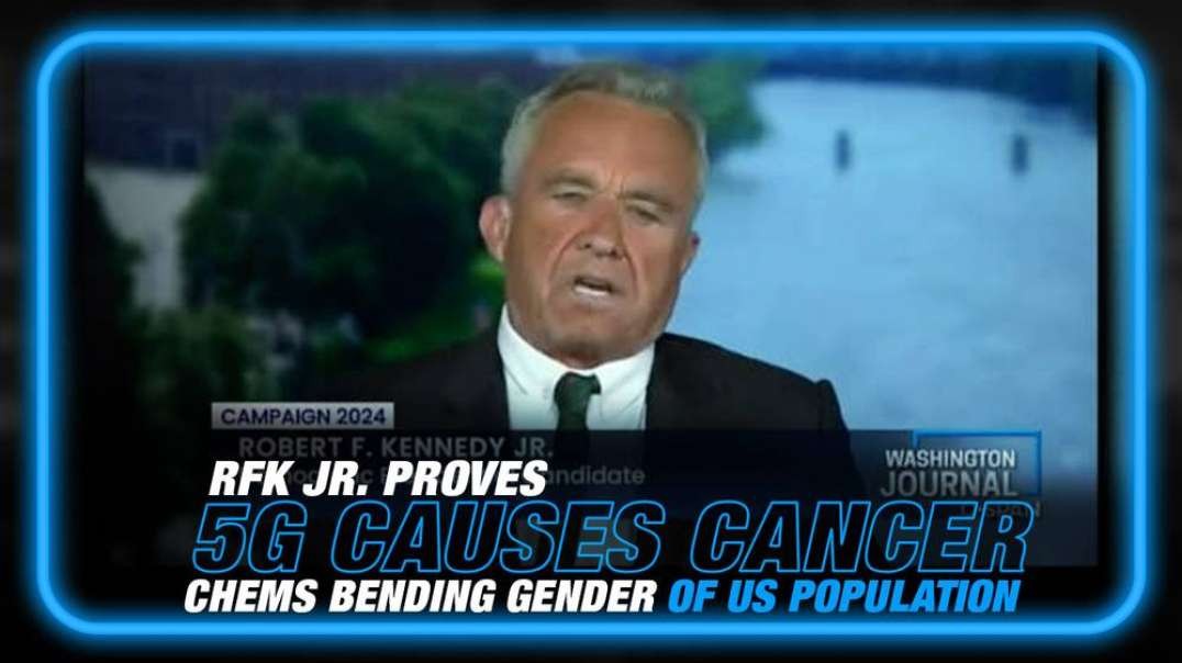 VIDEO- RFK Jr. Proves 5G Causes Cancer Chemicals Bending Gender of the US Population