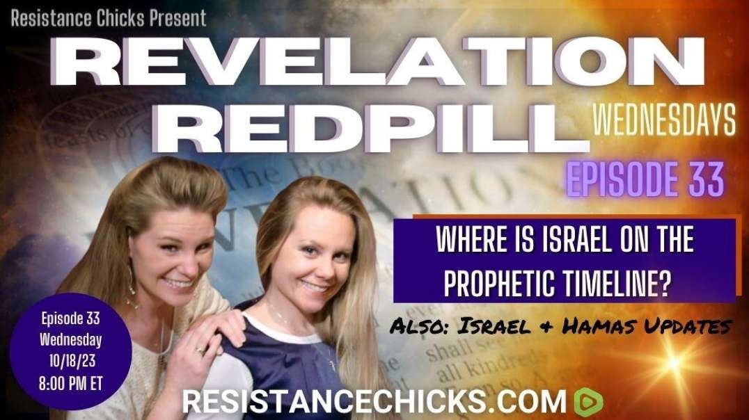 REVELATION REDPILL EP 33- Where Is Israel On the Prophetic Timeline? Plus Updates!