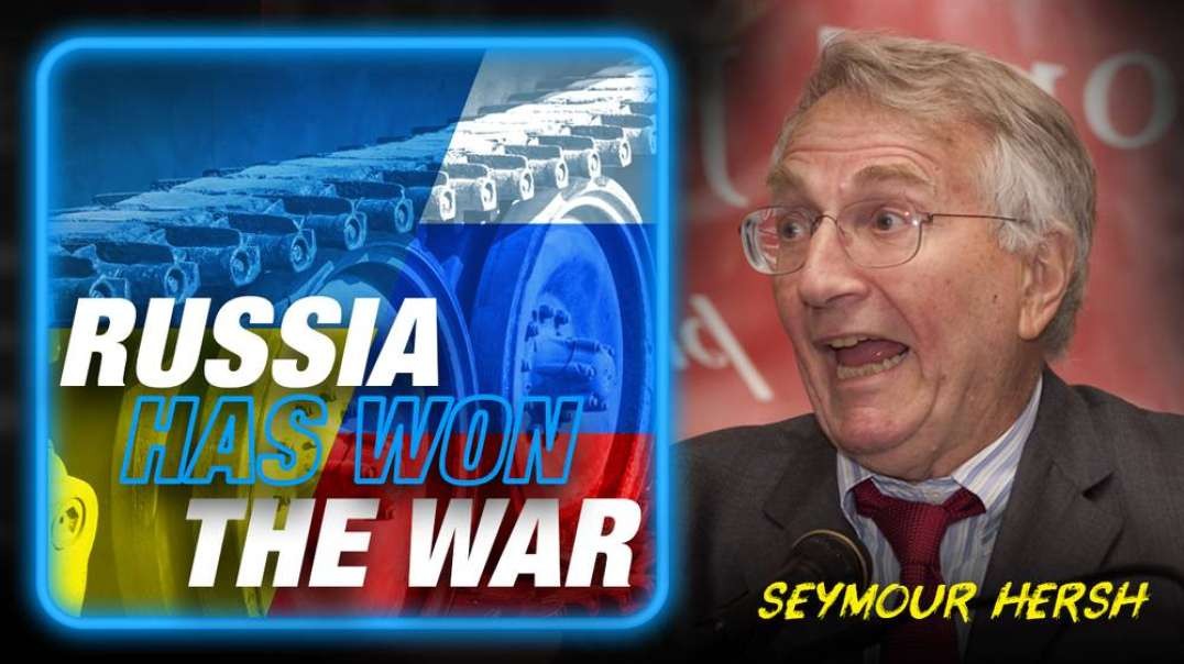 Seymour Hersh- Russia Has Won The War... What comes Next  Emergency Transmission