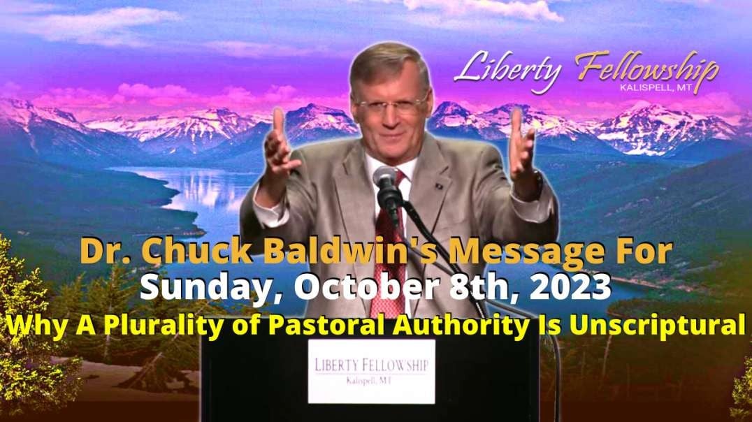 Why A Plurality of Pastoral Authority Is Unscriptural - By Dr. Chuck Baldwin, Sunday, 10/8/2023